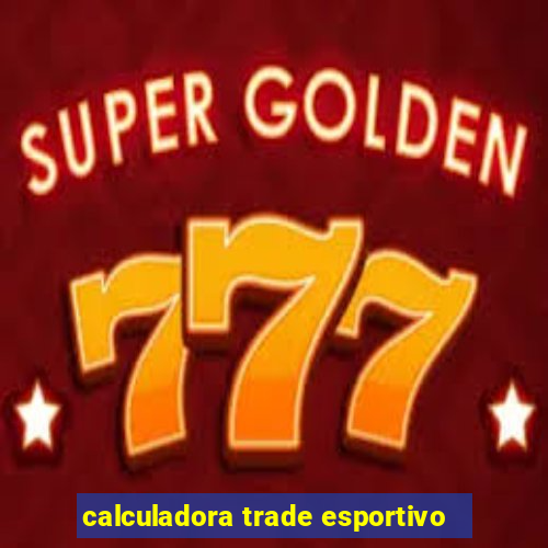 calculadora trade esportivo