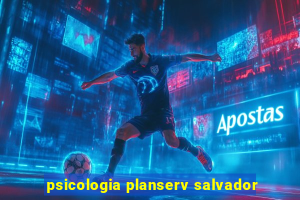 psicologia planserv salvador