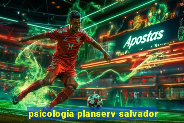 psicologia planserv salvador