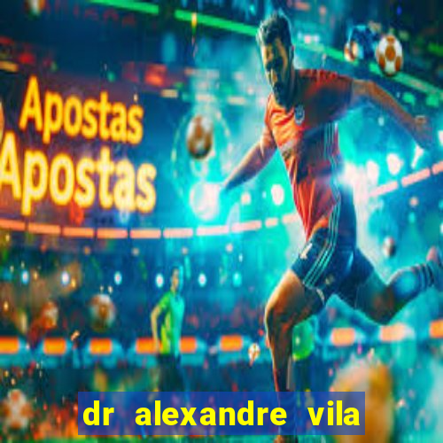 dr alexandre vila nova conselheiro lafaiete