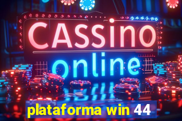 plataforma win 44