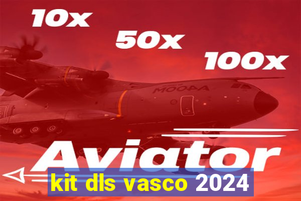 kit dls vasco 2024