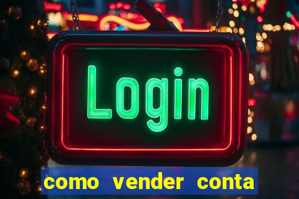 como vender conta de jogos