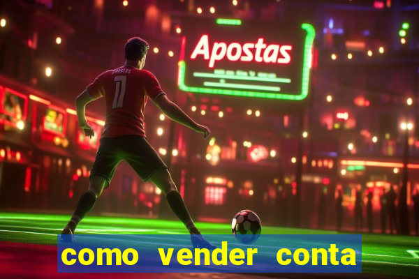 como vender conta de jogos