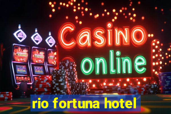 rio fortuna hotel