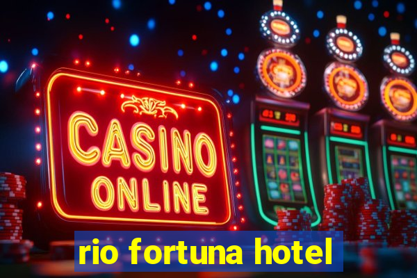 rio fortuna hotel