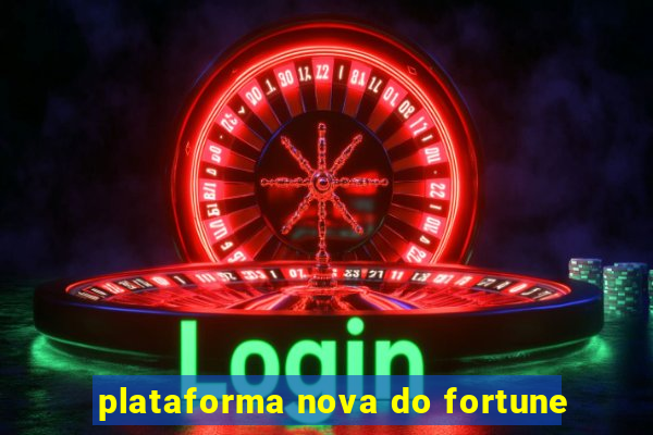 plataforma nova do fortune