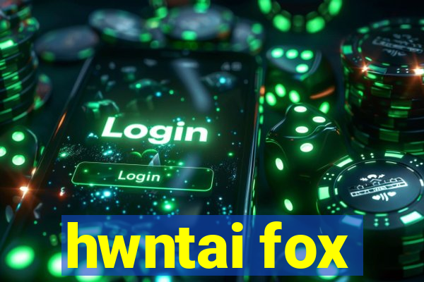 hwntai fox