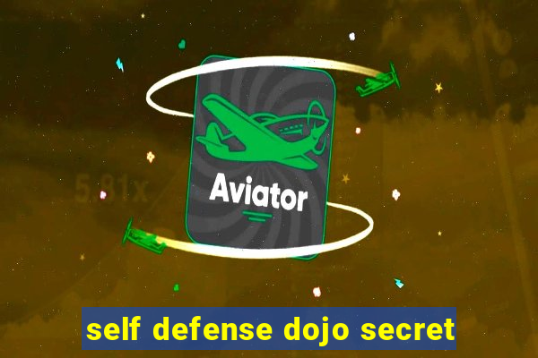 self defense dojo secret