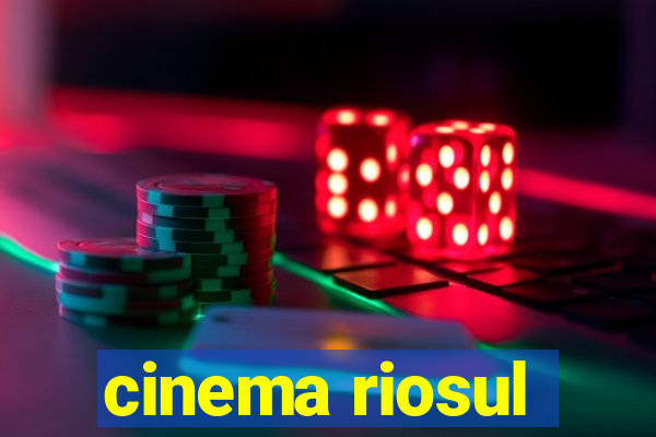 cinema riosul