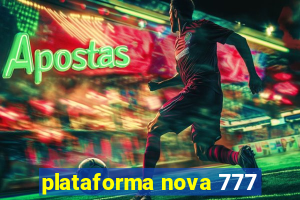 plataforma nova 777