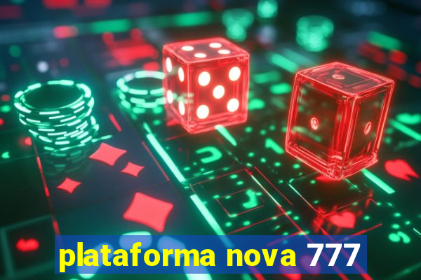 plataforma nova 777