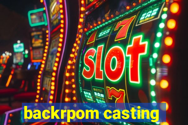 backrpom casting