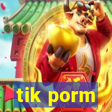 tik porm