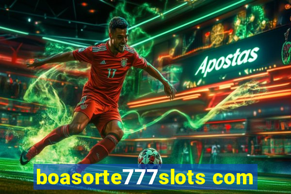 boasorte777slots com