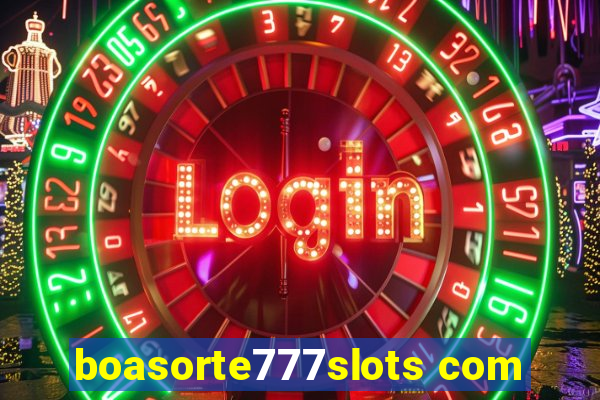 boasorte777slots com