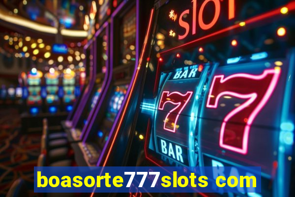 boasorte777slots com