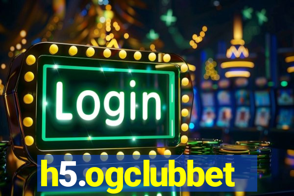 h5.ogclubbet