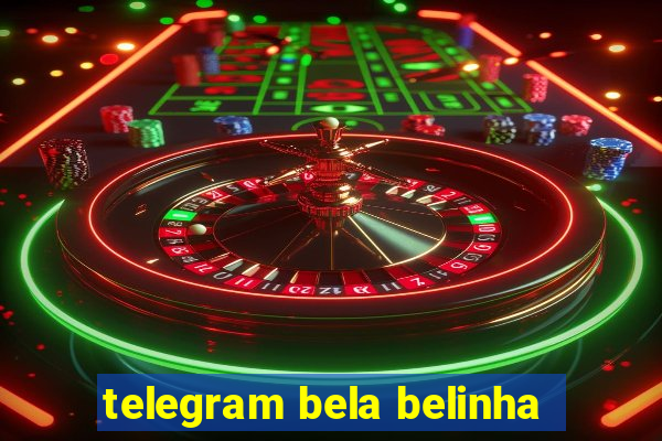 telegram bela belinha