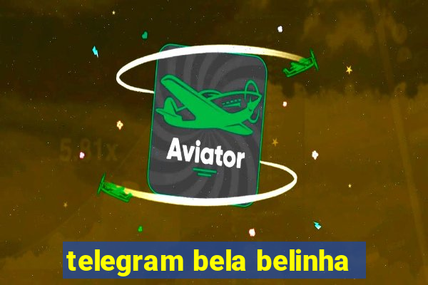 telegram bela belinha