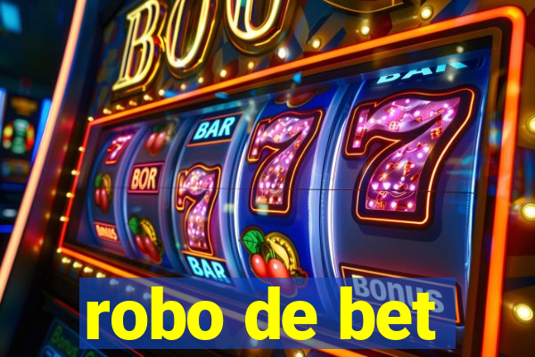 robo de bet