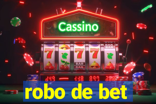 robo de bet