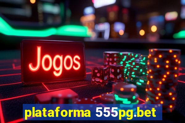 plataforma 555pg.bet