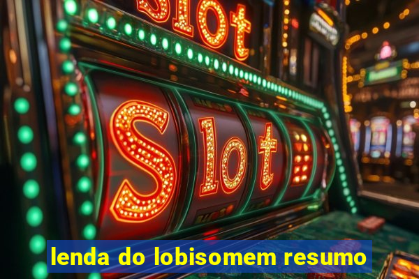 lenda do lobisomem resumo