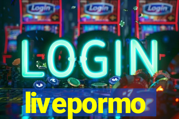 livepormo