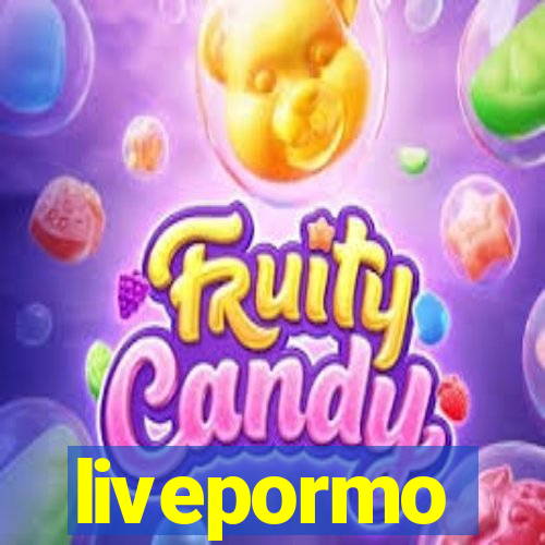 livepormo