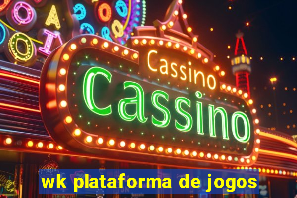 wk plataforma de jogos