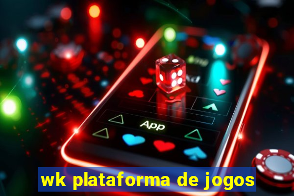 wk plataforma de jogos