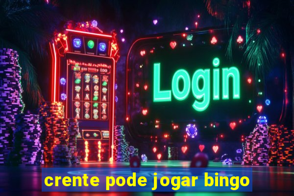 crente pode jogar bingo