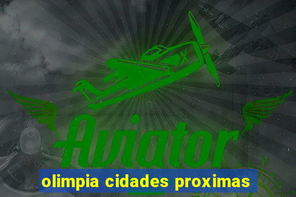 olimpia cidades proximas