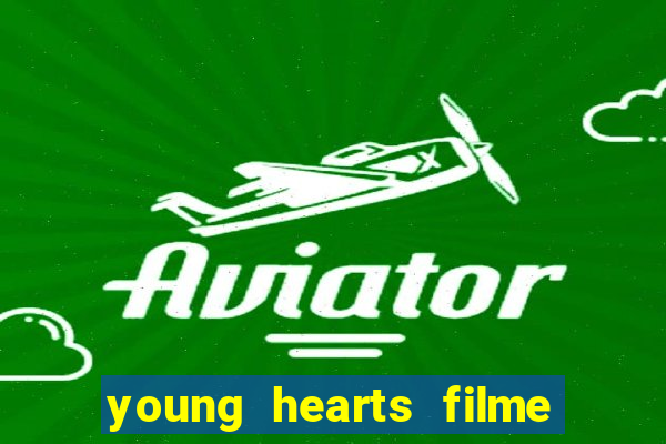 young hearts filme completo dublado