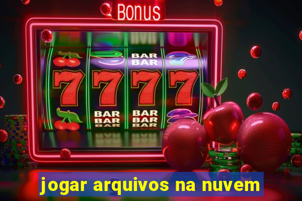 jogar arquivos na nuvem