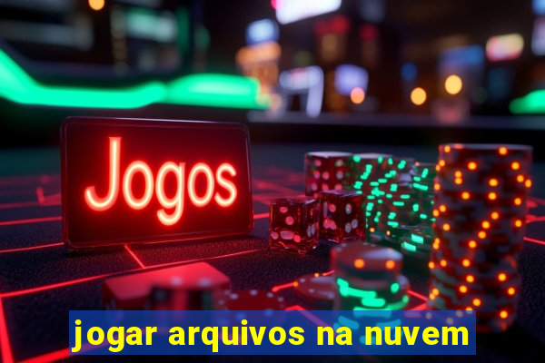 jogar arquivos na nuvem