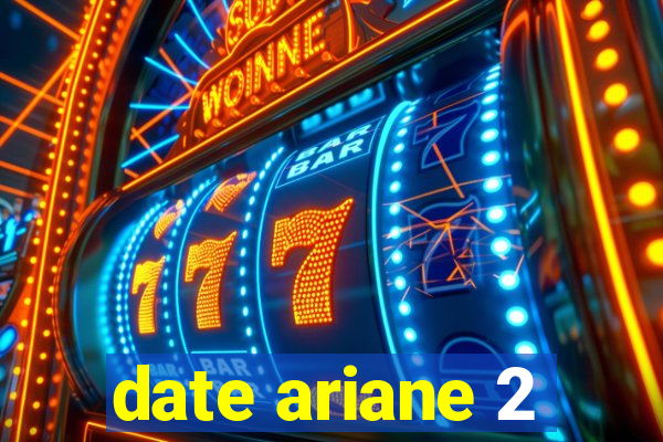 date ariane 2