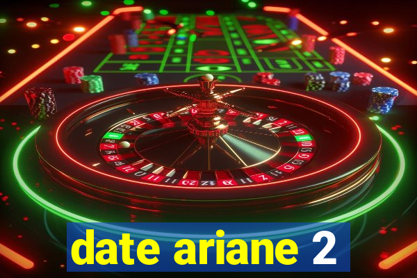 date ariane 2