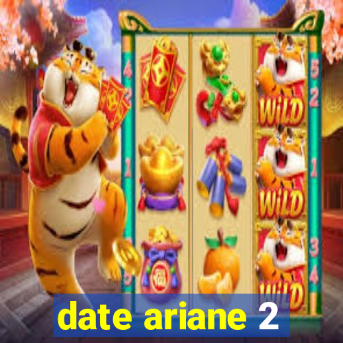 date ariane 2