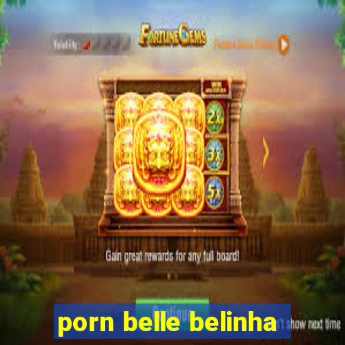 porn belle belinha