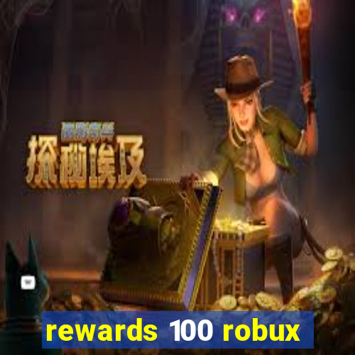 rewards 100 robux