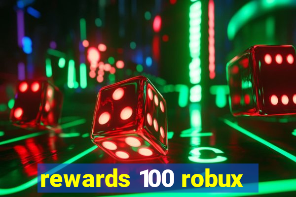 rewards 100 robux