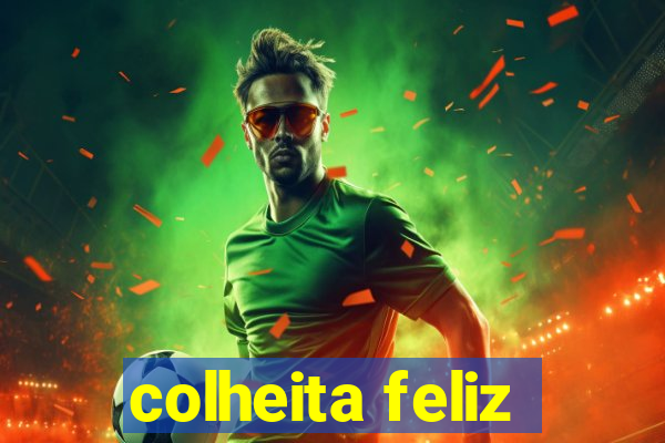 colheita feliz