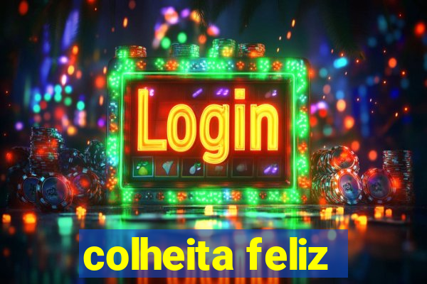 colheita feliz