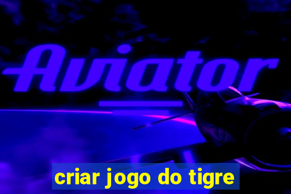 criar jogo do tigre