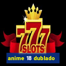 anime 18 dublado