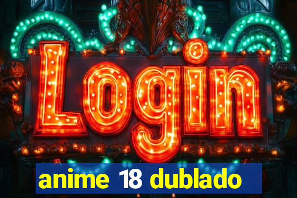 anime 18 dublado