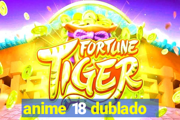 anime 18 dublado