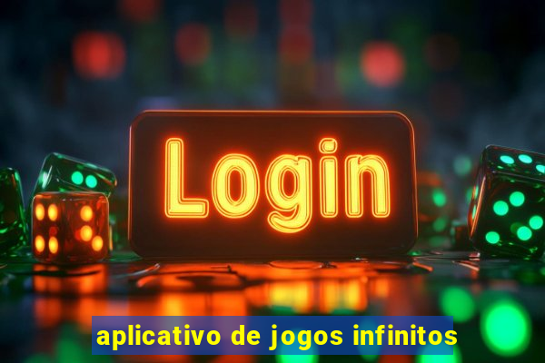 aplicativo de jogos infinitos